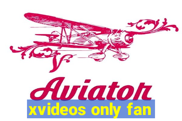 xvideos only fan